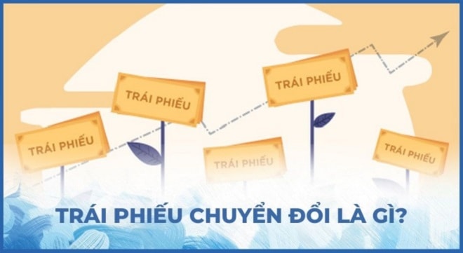 Trái phiếu chuyển đổi là gì?