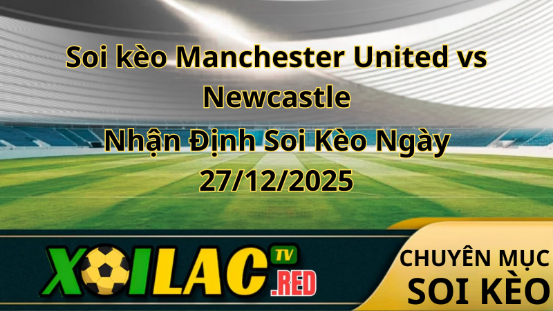 Soi kèo Manchester United vs Newcastle
