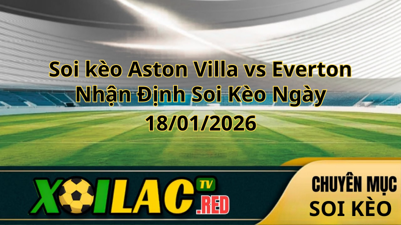 Soi kèo Aston Villa vs Everton